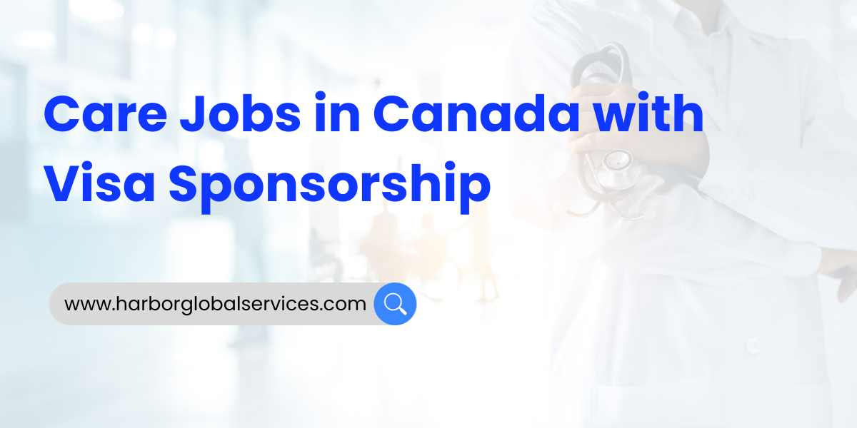 Seizing Opportunities Care Jobs in Canada with Visa Sponsorship by