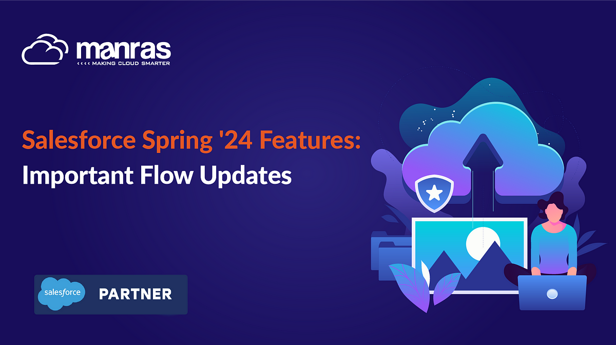 Salesforce Spring ’24 Features Important Flow Updates by