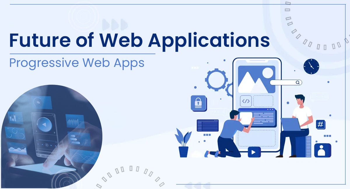 Future of Web Applications: Progressive Web Apps and Full-Stack ...