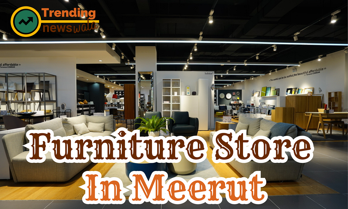 Furniture Store In Meerut. Are you Looking for Funiture Store In… by