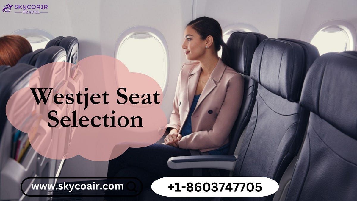How To Select A Seat On A WestJet Flight? by Jamesrobert245 Oct