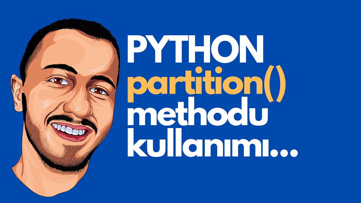 Python’da partition() nasıl kullanılır? | by Oğuzhan Çelikarslan | Medium