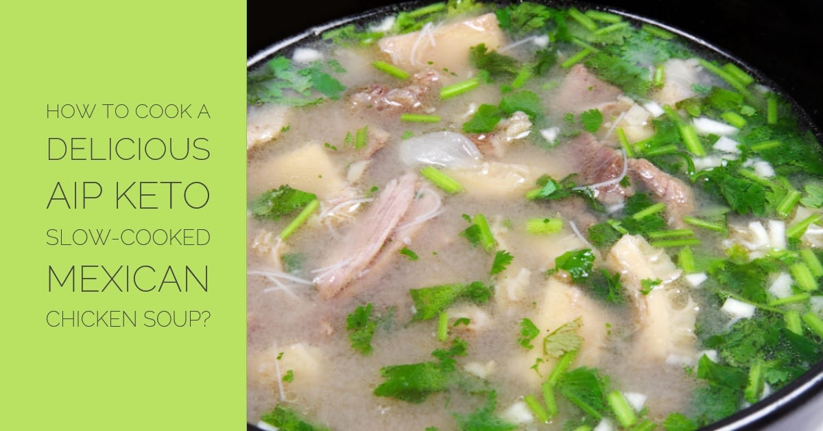 AIP Keto Slow Cooked Mexican Chicken Soup by Sandra Bloom Medium
