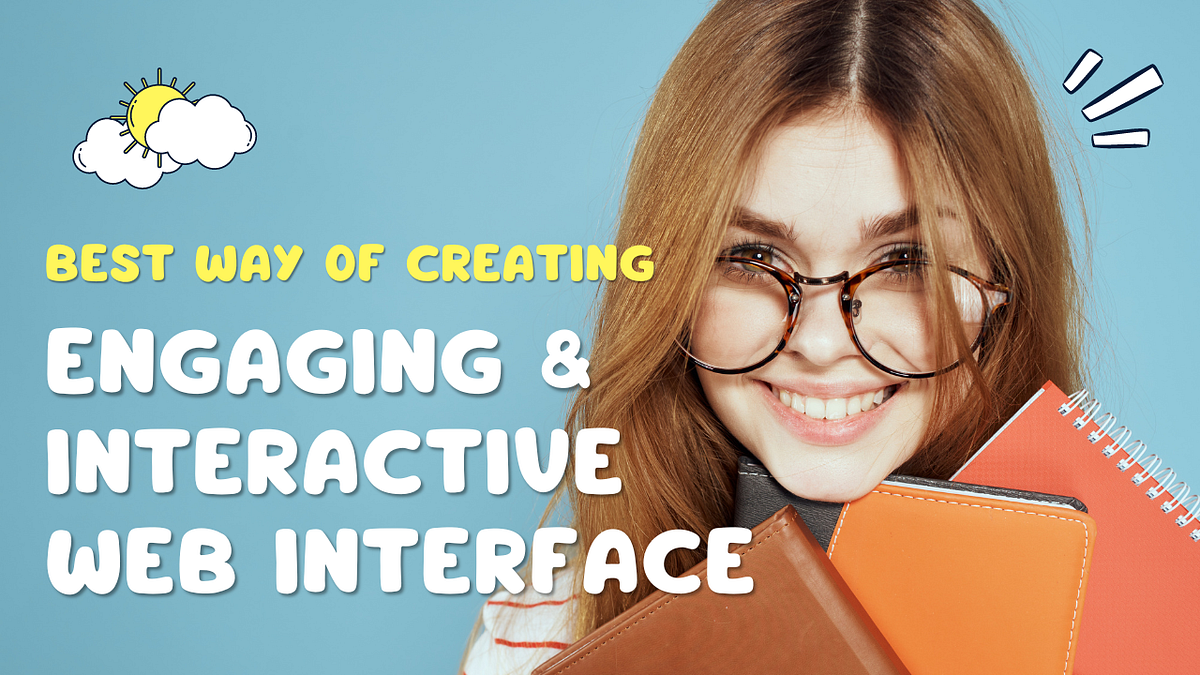 Best Way of Creating Engaging and Interactive  Interfaces by WIS