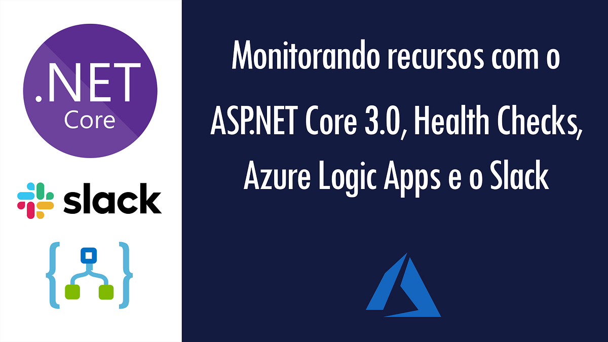 Monitorando recursos com o Core 3.0, Health Checks, Azure Logic
