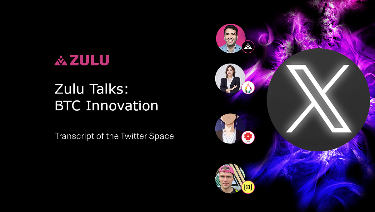 Zulu Events | Zulu Talks: BTC Innovation Full Transcript ⏫ 🔥 | by Zulu ...