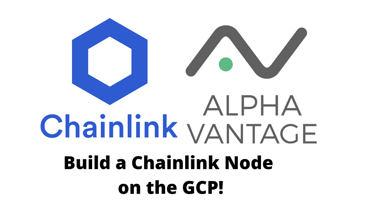 How to build a simple Chainlink node on the GCP by Patrick Collins Alpha Vantage Medium
