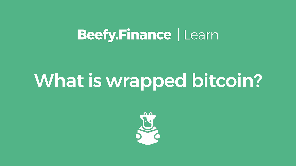What is wrapped bitcoin?. WBTC — renBTC | What are their… | by Beefy Learn  | Beefy Finance | Medium