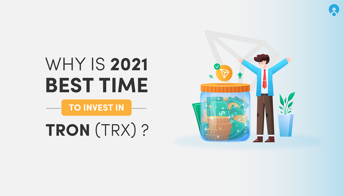 Why 2021 is the Best Time to Invest in Tron (TRX)? | by Devendra Singh  Khati | BuyUcoin Talks | Medium