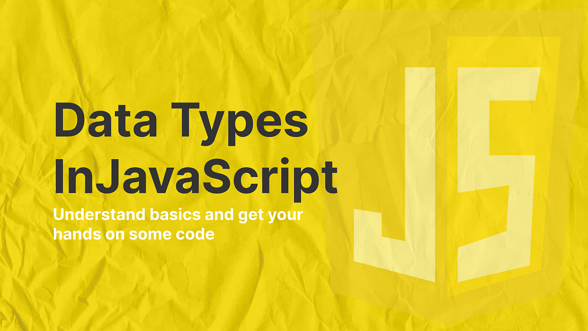 Getting Started with JavaScript: Data Types (Maybe a series) | by ...