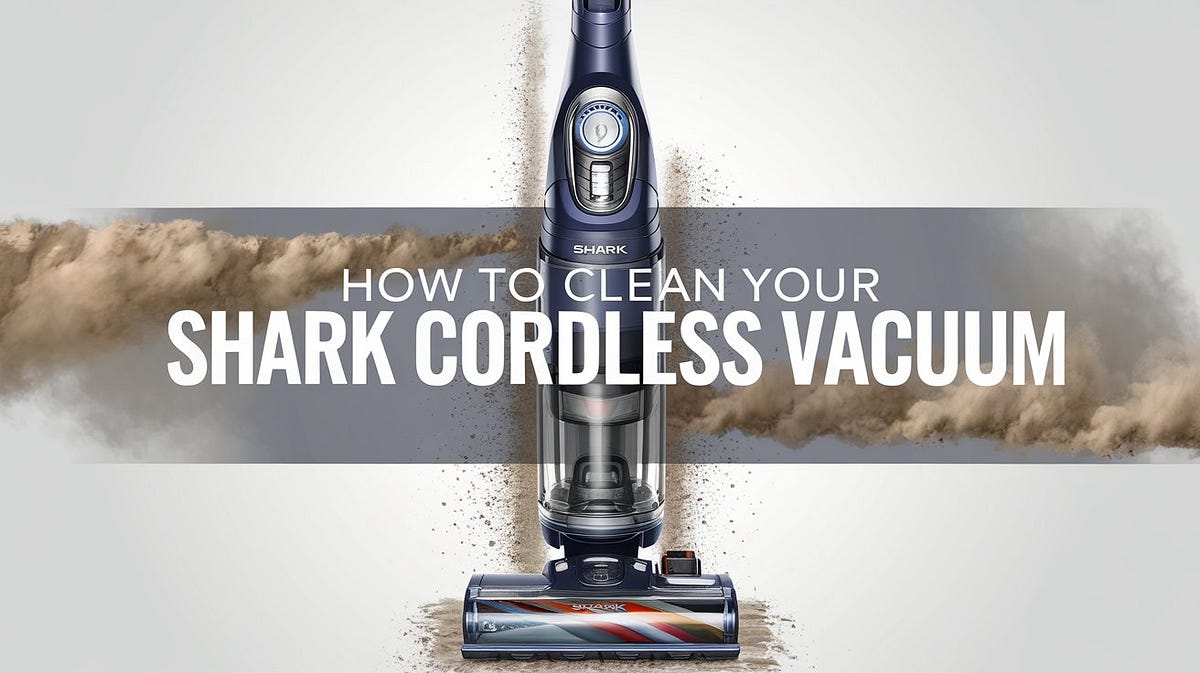 How to Clean Your Shark Cordless Vacuum A Complete Guide by