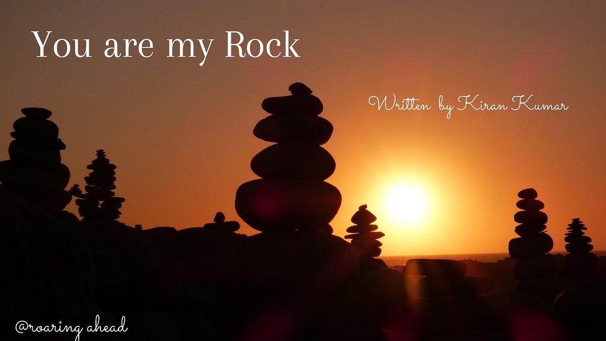 You are my Rock. POEM & VIDEO POEM by K.Kumar Medium