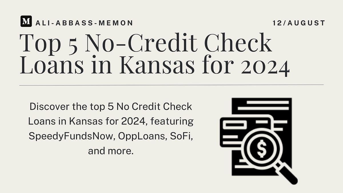 Top 5 No Credit Check Loans in Kansas for 2024 | by Ali Abbass Memon