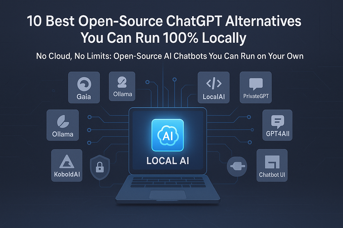 Top 10 Best Open-Source ChatGPT Alternatives You Can Run 100% Locally