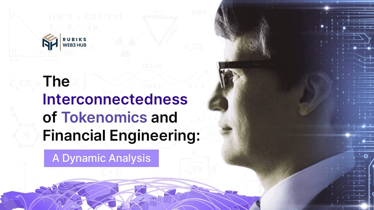 The Interconnectedness of Tokenomics and Financial Engineering: | by ...