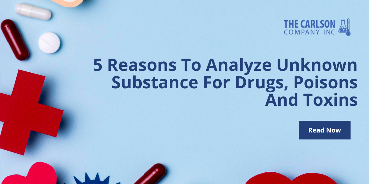 5 Reasons To Analyze Unknown Substance For Drugs, Poisons And Toxins