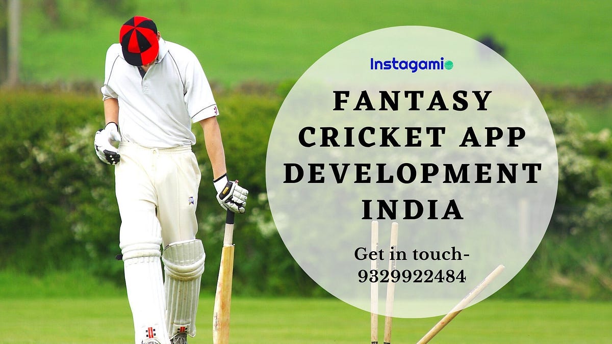 Fantasy Cricket App Development India Sara Martin Medium