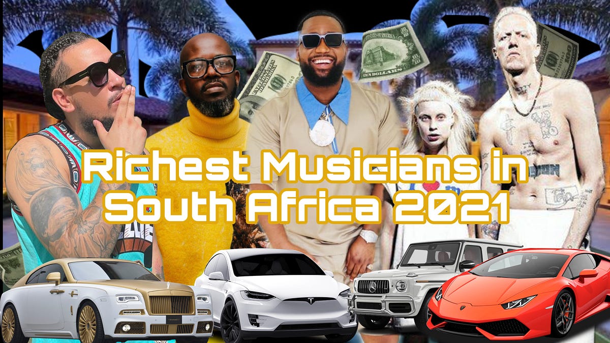 Top 10 Richest Musicians In South Africa 2021 by Khalidbello Medium