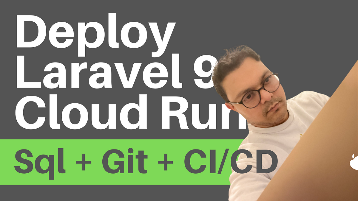 Deploy Laravel 9 on Google Cloud Run + Sql + MySql + Cloud Build | by  Lonare | Medium