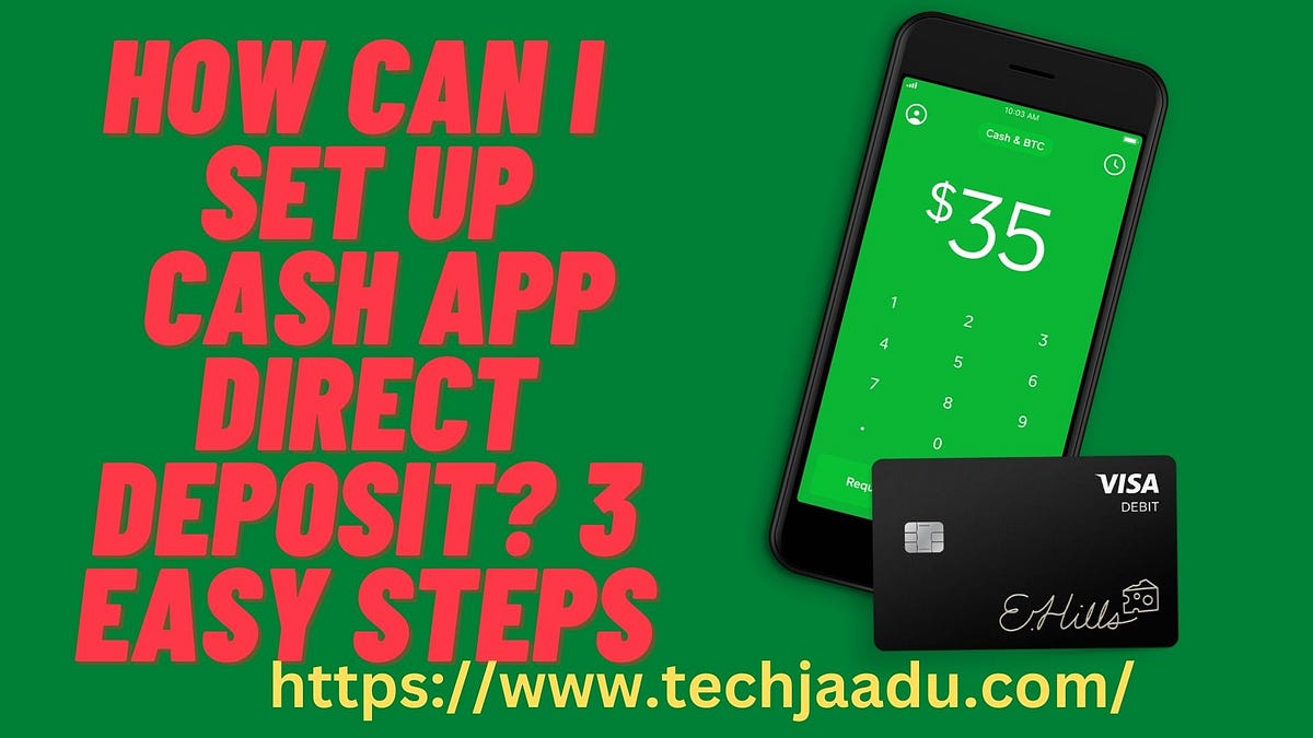 How can I set up Cash app Direct Deposit? 3 easy steps by Williams