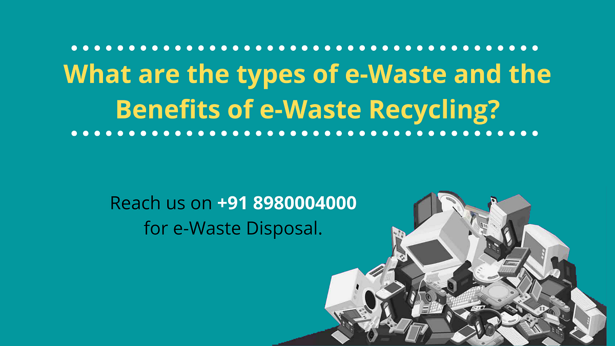 What are the types of eWaste And the Benefits of eWaste Recycling