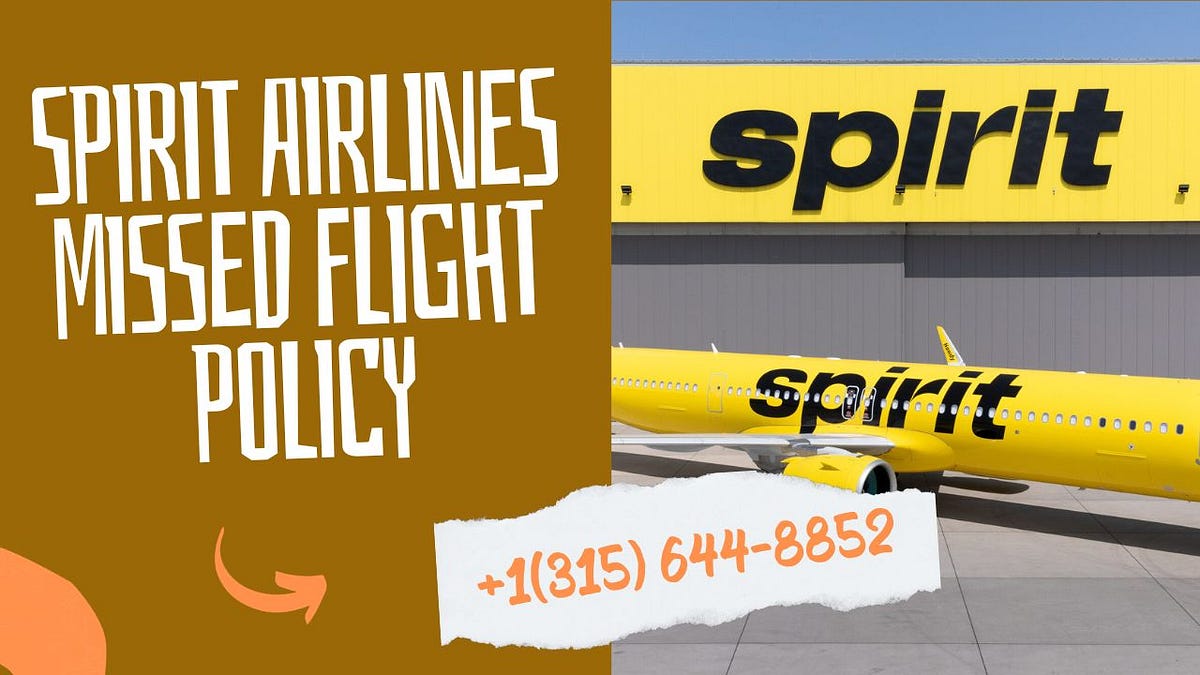 Spirit Airlines Missed Flight Policy: +1(315) 644-8852 | Medium