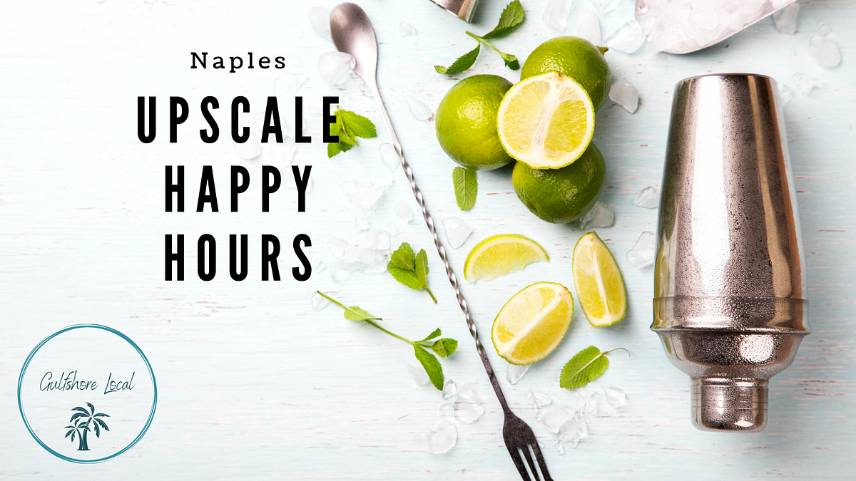 4 Upscale Happy Hour Spots in Naples by Marcela Medium