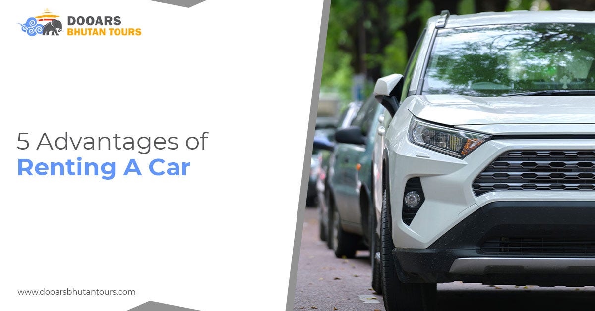 5 Advantages Of Renting A Car. Everybody loves to take a vacation as