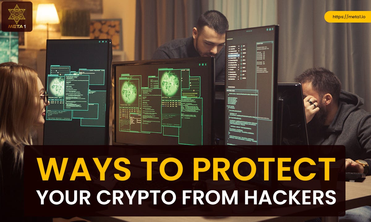 Ways to Protect Your Crypto from Hackers by META 1 Coin Medium