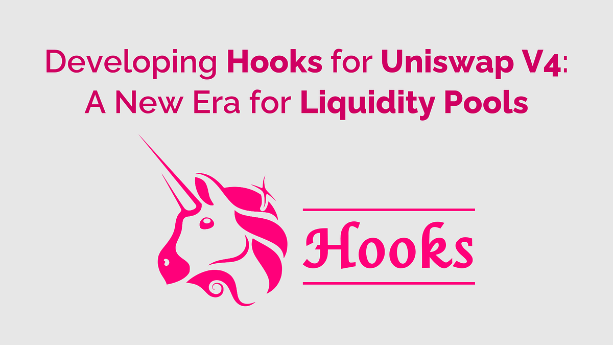 Developing Hooks for Uniswap V4: A New Era for Liquidity Pools | Bitium Blog