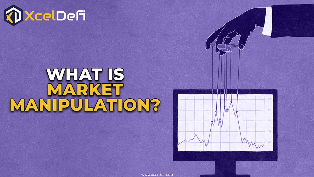 What is Market Manipulation in Cryptocurrency? by XcelDefi XcelLab Magazine Jun, 2023 Medium