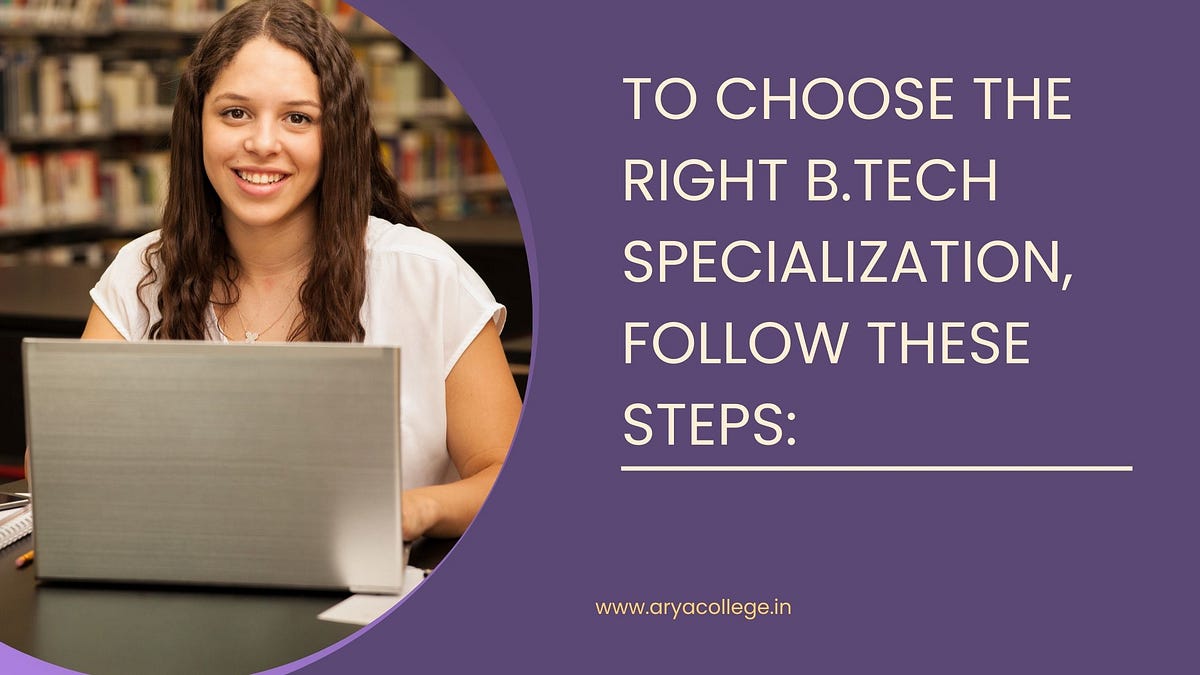 To Choose The Right B.Tech Specialization, Follow These Steps: | By ...