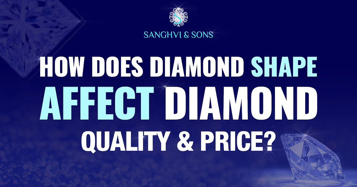 How Does Diamond Shape Affect Diamond Quality and Price? by Sanghvi