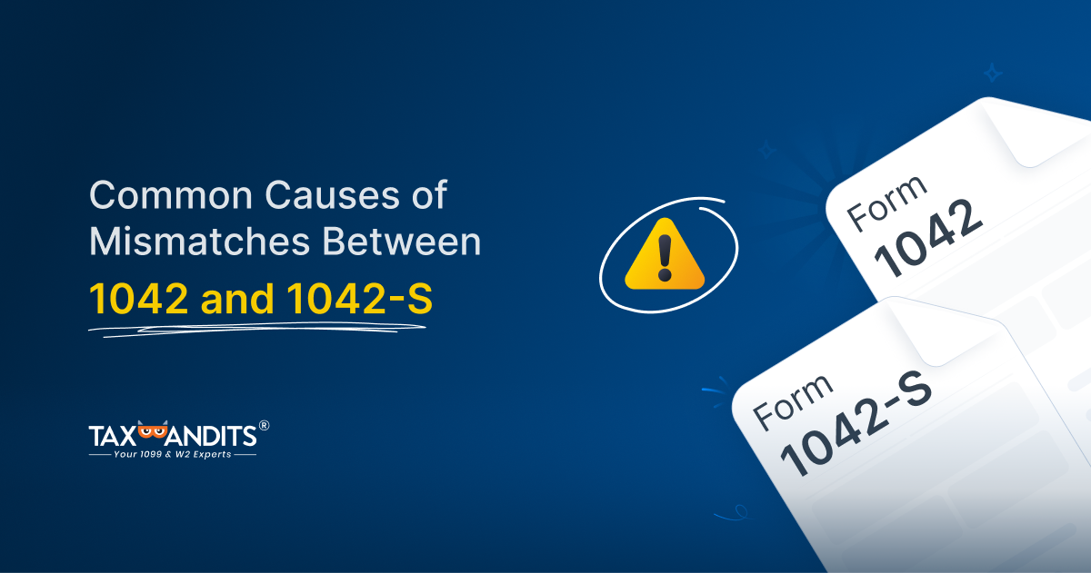 Common Causes of Mismatches Between 1042 and 1042-S (and How to Prevent Them)