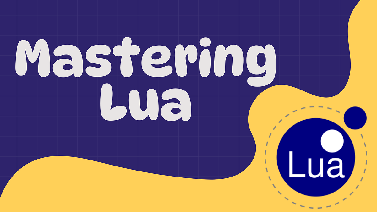 Mastering Lua: A Beginner’s Guide to This Lightweight Yet Powerful ...
