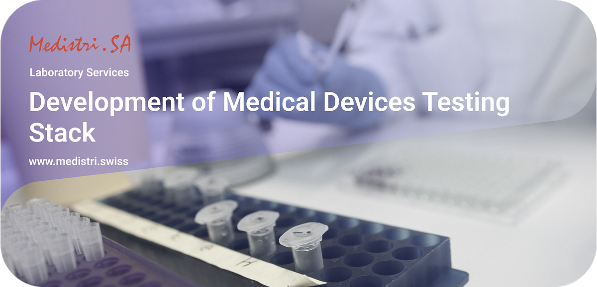 Development of Medical Devices Testing Stack by Medistri Medium