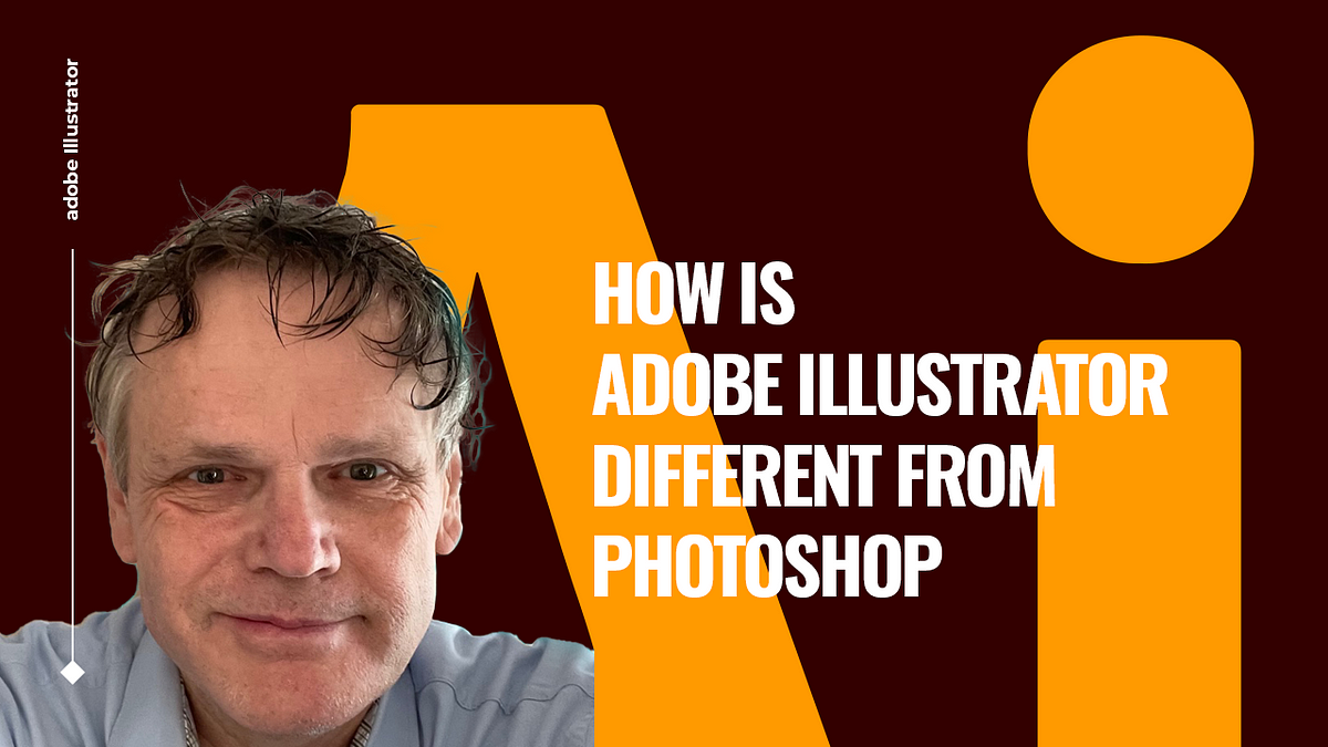 How Is Adobe Illustrator Different From Photoshop | By Benard Kemp ...