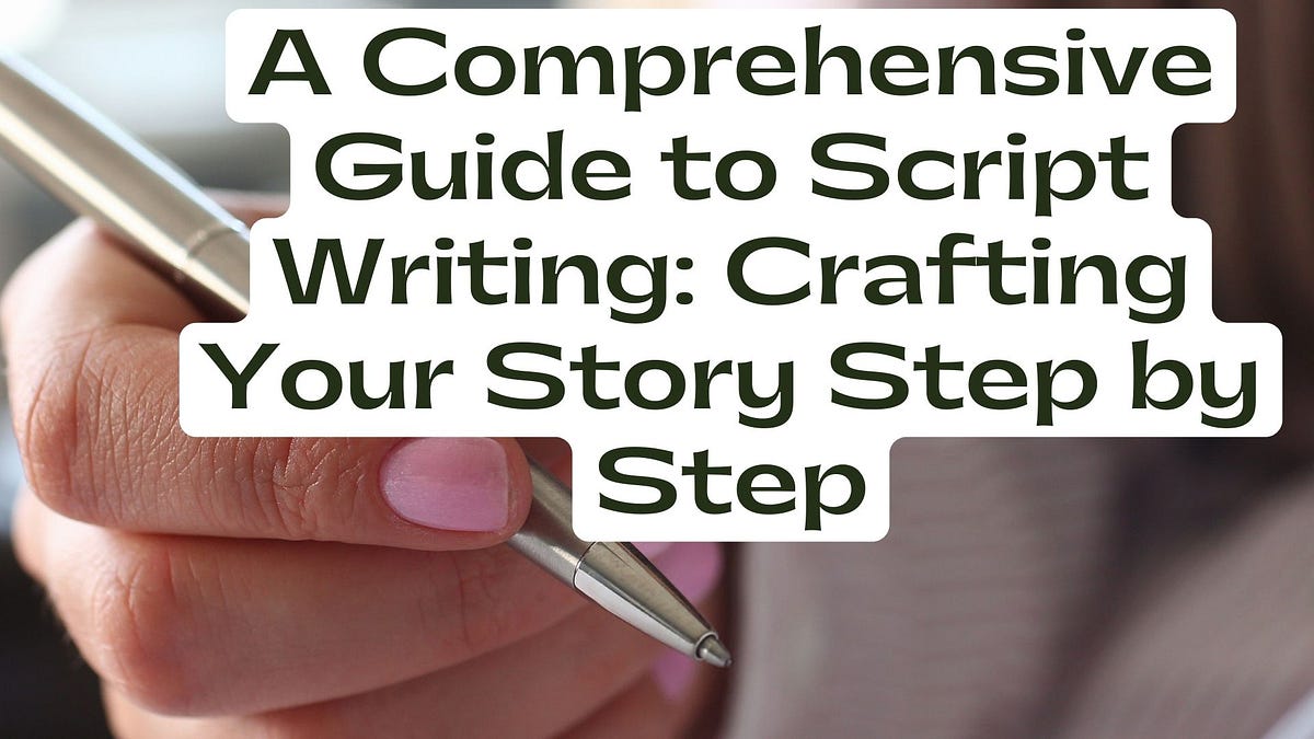 Script Writing for Beginners: Complete Guide | by Kuldeep | Jul, 2023 ...