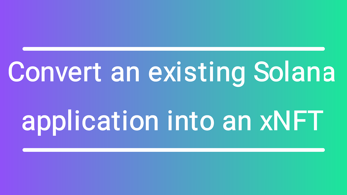 Convert an existing Solana application into an xNFT by La Loutre Medium