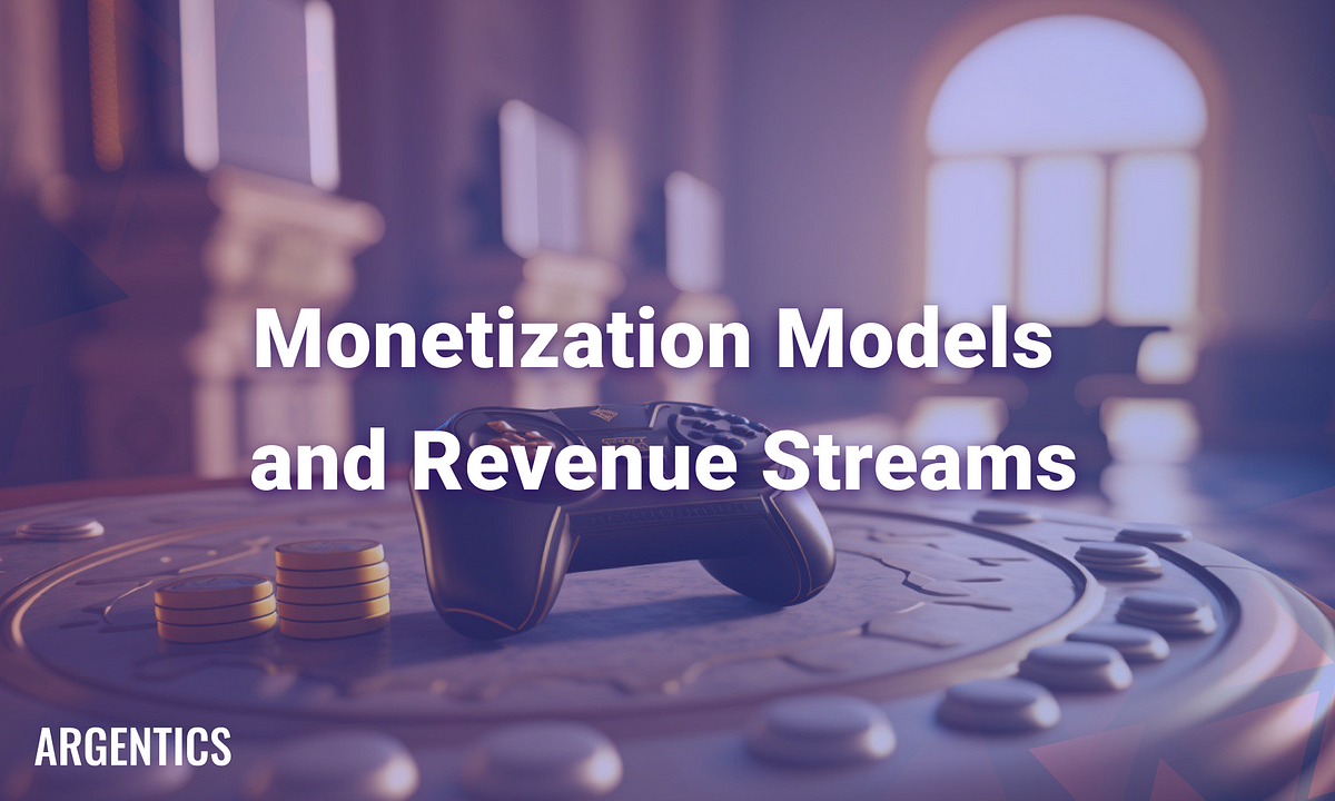 Monetization Models and Revenue Streams