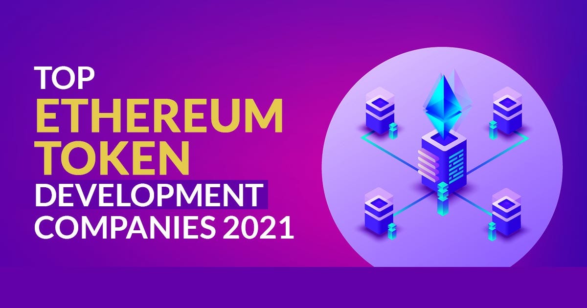 Top Ethereum Token Development Companies 2021 | by Rudrapratap singh ...