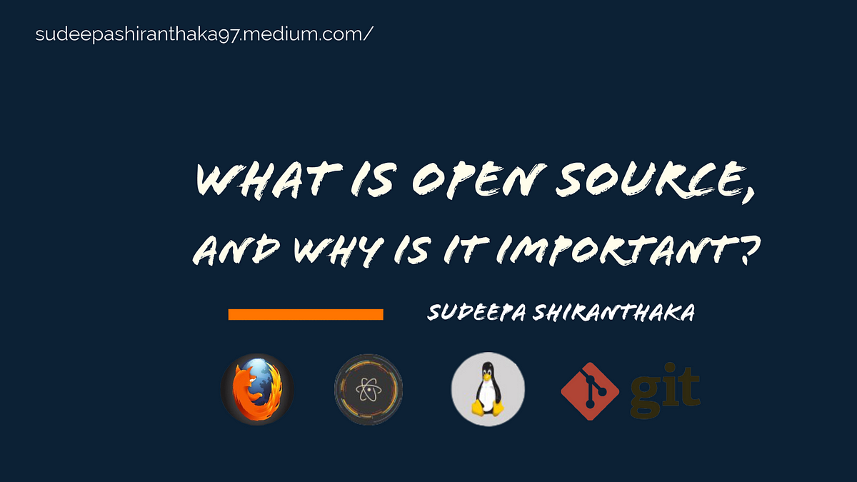 What is Open Source, and why is it important? | by Sudeepa Shiranthaka |  SLIIT FOSS Community | Medium