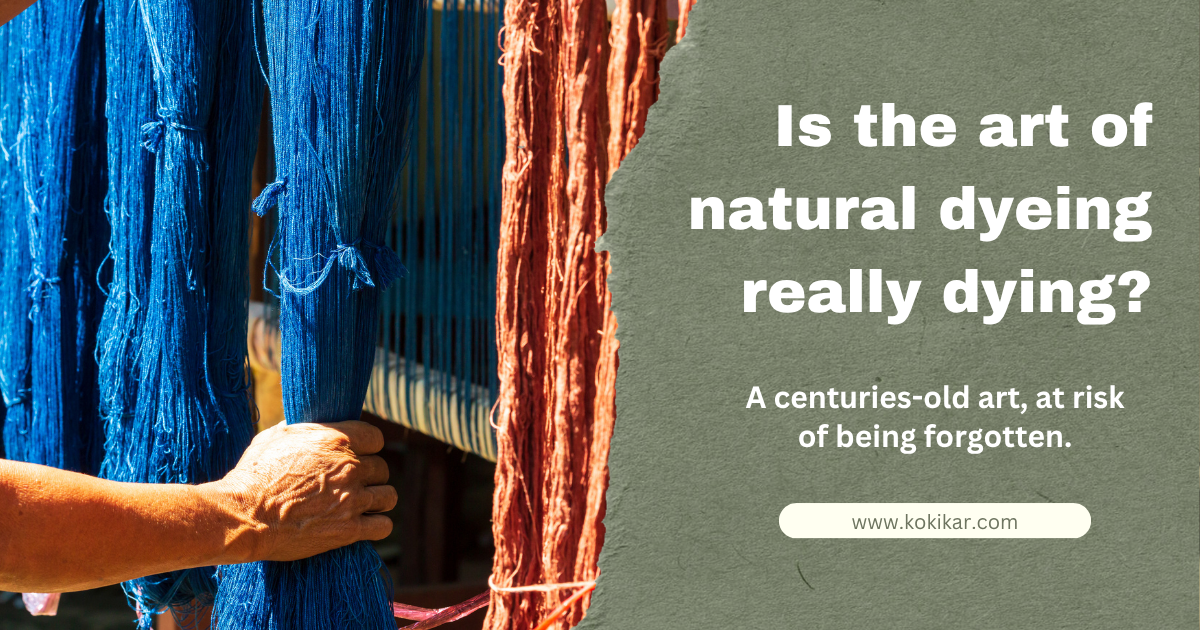 Is the art of natural dyeing really dying?
