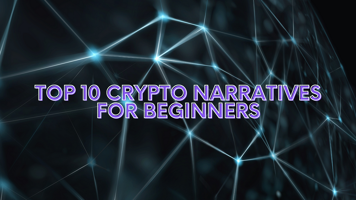 Top 10 Crypto Narratives for Beginners by CanvasLand Web3 Medium