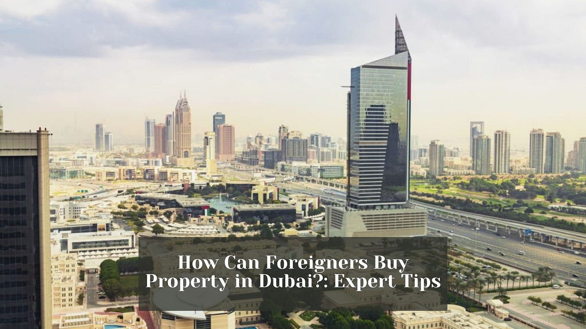 how-can-foreigners-buy-property-in-dubai-expert-tips-by-home