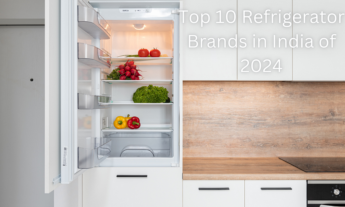 Top 10 Refrigerator Brands in India of 2024 by Bispendra Suren1 Medium