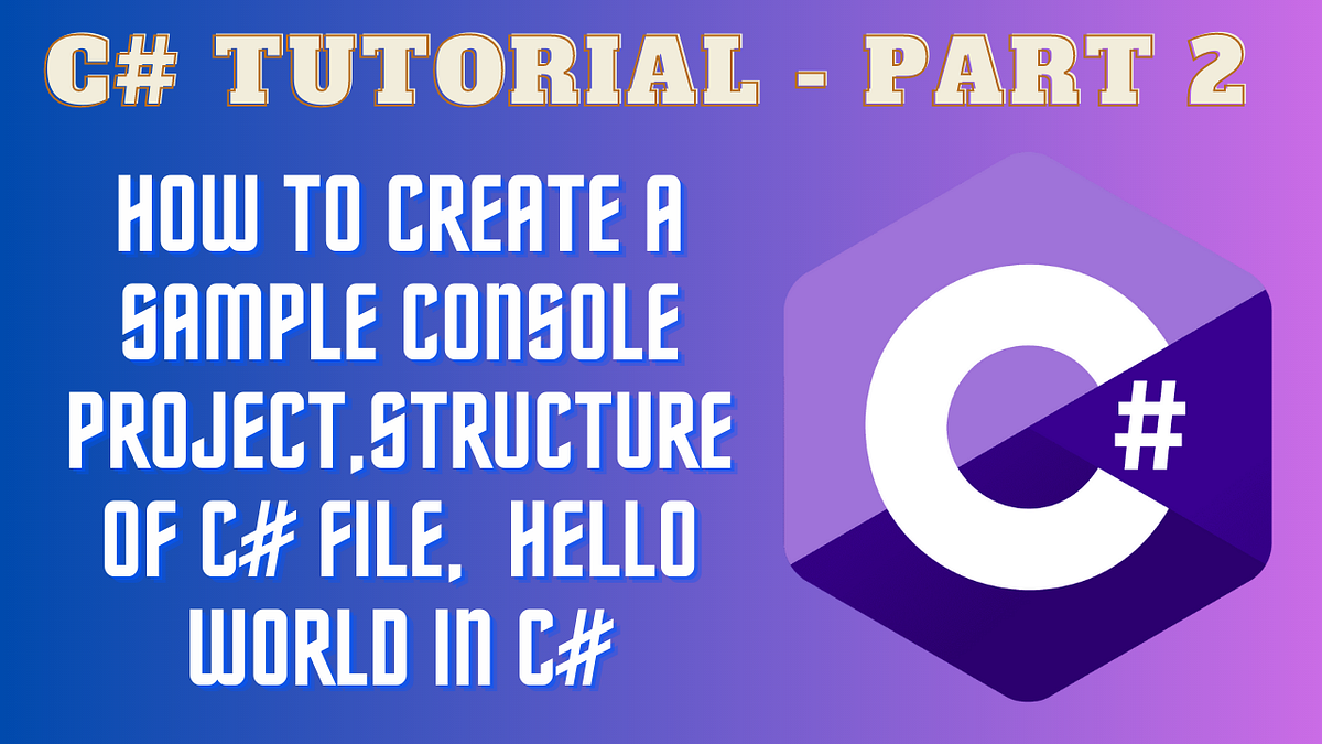 Fundamentals And Basic Concepts of C# — Part 2 | by MP Codes | Medium