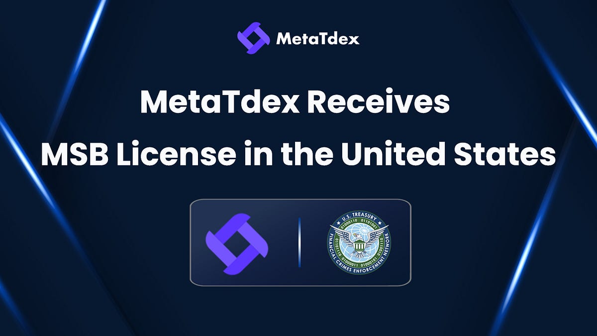 MetaTdex Receives MSB License, a Milestone for US Crypto Exchanges | by ...