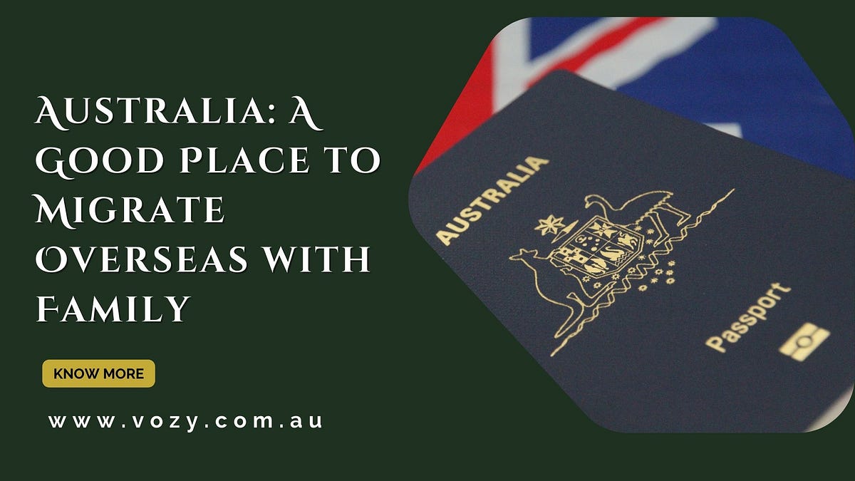 Australia A Good Place to Migrate Overseas with Family by Vozy Education Medium
