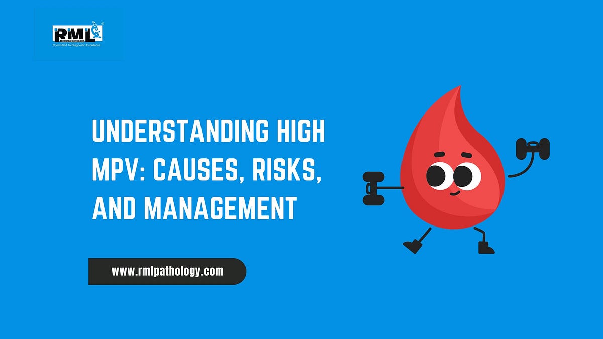 Understanding High MPV Causes, Risks, and Management by RML